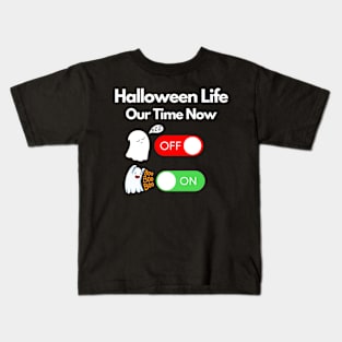 halloween life our time now OFF/ON Kids T-Shirt